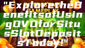 "Explore the Benefits of Using OVO for Situs Slot Deposits Today!"