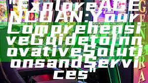 "Explore AGENCUAN: Your Comprehensive Guide to Innovative Solutions and Services"