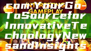 "Discover T6.com: Your Go-To Source for Innovative Technology News and Insights"