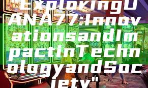 "Exploring DANA77: Innovations and Impact in Technology and Society"