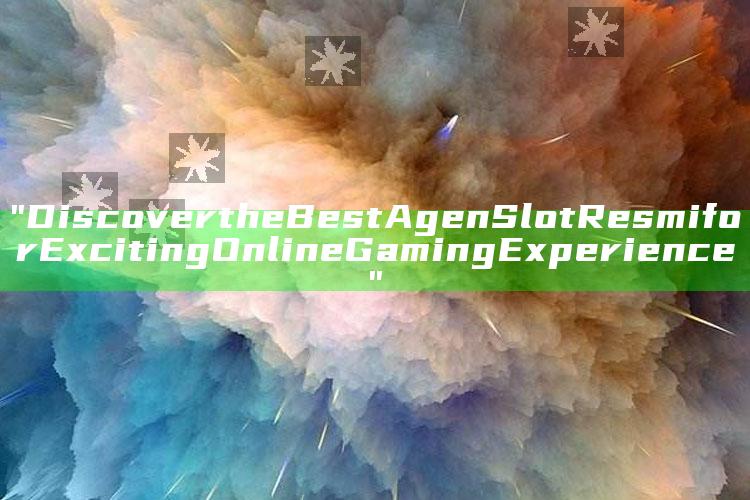 "Discover the Best Agen Slot Resmi for Exciting Online Gaming Experience"