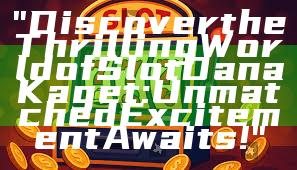 "Discover the Thrilling World of Slot Dana Kaget: Unmatched Excitement Awaits!"