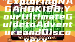 "Exploring NAGAHOKI88: Your Ultimate Guide to Adventure and Discovery"