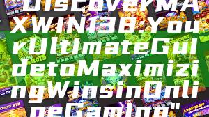 "Discover MAXWIN138: Your Ultimate Guide to Maximizing Wins in Online Gaming"